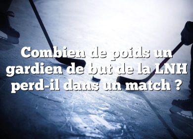 Combien de poids un gardien de but de la LNH perd-il dans un match ?